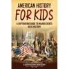 American History for Kids: A Captivating Guide to Major Events in US History - Paperback