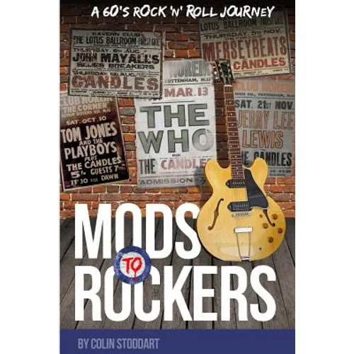 Mods to Rockers - A 60s Rock 'n' Roll Journey - Paperback