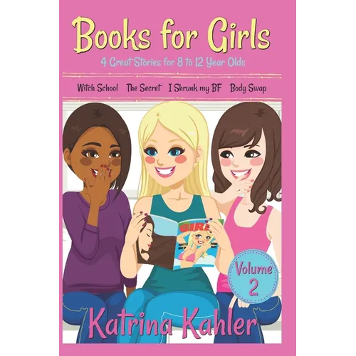 Books for Girls - 4 Great Stories for 8 to 12 year olds: Witch School, The Secret, I Shrunk my BF and Body Swap - Paperback