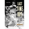 Last Time Out: Big-League Farewells of Baseball's Greats - Paperback