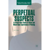 Perpetual Suspects: A Critical Race Theory of Black and Mixed-Race Experiences of Policing - Hardcover