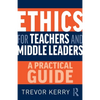 Ethics for Teachers and Middle Leaders: A Practical Guide - Paperback