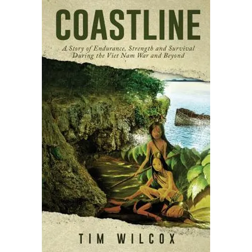 Coastline: A Story of Endurance, Strength and Survival During the Viet Nam War - Paperback
