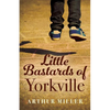 Little Bastards of Yorkville - Paperback