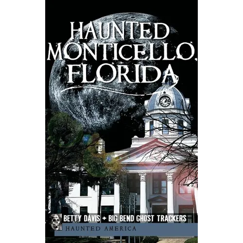 Haunted Monticello, Florida - Hardcover