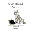 A Cat Named Goose: The Many Adventures of Goose Berry Borrero the Extraordinary Cat Olivia Borrero Cesar Daniel Hidalgo - Paperback