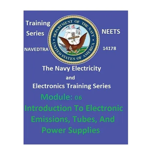 The Navy Electricity and Electronics Training Series: Module 06 Introduction To Electronic Emissions, Tubes, And Power Supplies - Paperback