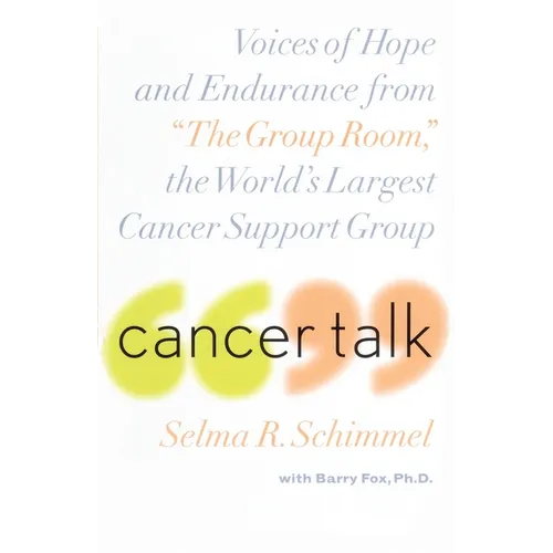 Cancer Talk: Voices of Hope and Endurance from the Group Room, the World's Largest Cancer Support Group - Paperback