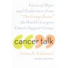 Cancer Talk: Voices of Hope and Endurance from the Group Room, the World's Largest Cancer Support Group - Paperback