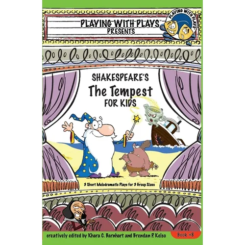 Shakespeare's The Tempest for Kids: 3 Short Melodramatic Plays for 3 Group Sizes - Paperback