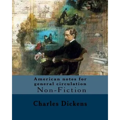 American notes for general circulation. By: Charles Dickens, Illustrated By: C.(Clarkson Frederick) Stanfield (3 December 1793 - 18 May 1867).: Americ - Paperback