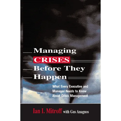 A Managing Crises Before They Happen: What Every Executive and Manager Needs to Know about Crisis Management - Paperback