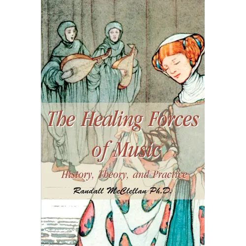 The Healing Forces of Music: History, Theory and Practice - Paperback