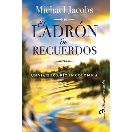 El ladrón de recuerdos: Un viaje por río en Colombia - Paperback