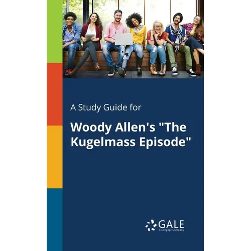 A Study Guide for Woody Allen's "The Kugelmass Episode" - Paperback
