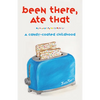 Been There, Ate That: A Candy-Coated Childhood - Paperback