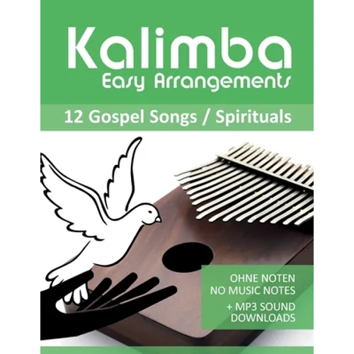 Kalimba Easy Arrangements - 12 Gospel Songs / Spirituals: Ohne Noten - No Music Notes + MP3-Sound Downloads - Paperback