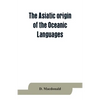 The Asiatic origin of the Oceanic Languages: etymological dictionary of the language of Efate (New Hebrides) - Paperback