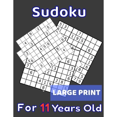 Sudoku For 11 Years Old Large Print: 80 Sudoku Puzzles Easy and Medium for Kids Age 11 With Solutions In The End. Cool Gift Idea For Birthday, Anniver - Paperback
