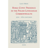Roma-Gypsy Presence in the Polish-Lithuanian Commonwealth: 15th - 18th Centuries - Hardcover