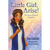 Little Girl, Arise!: The Story of Jairus' Daughter - Paperback