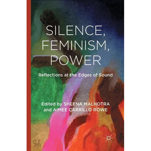 Silence, Feminism, Power: Reflections at the Edges of Sound - Paperback
