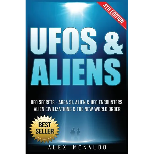 UFOs & Aliens: UFO Secrets - Area 51, Alien & UFO Encounters, Alien Civilizations & the New World Order - Paperback