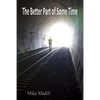 The Better Part of Some Time - Paperback