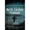 Mysterious Tales of the North Carolina Piedmont - Paperback