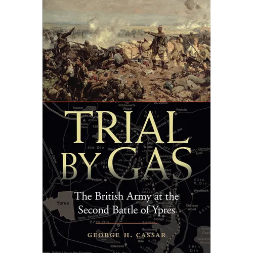 Trial by Gas: The British Army at the Second Battle of Ypres - Hardcover