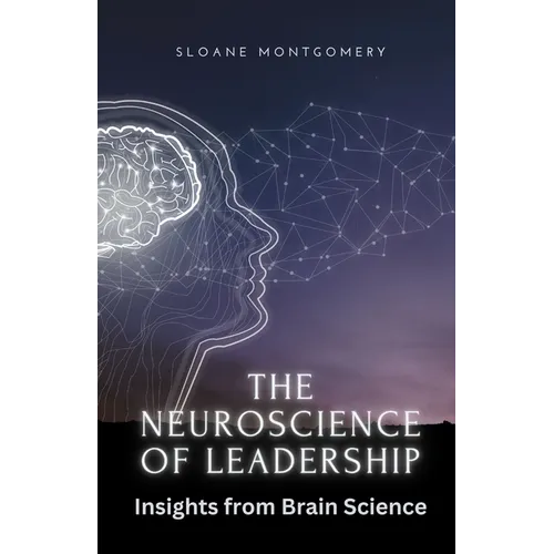 The Neuroscience of Leadership: Insights from Brain Science - Paperback