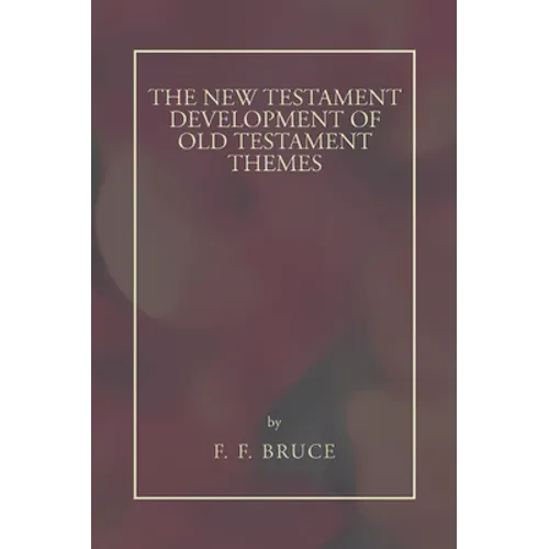 New Testament Development of Old Testament Themes - Paperback