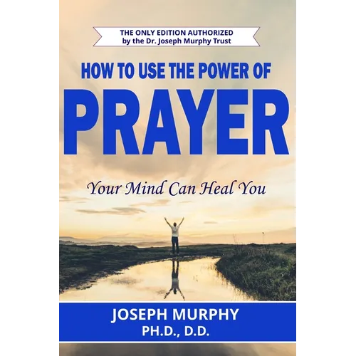 How To Use The Power Of Prayer - Paperback