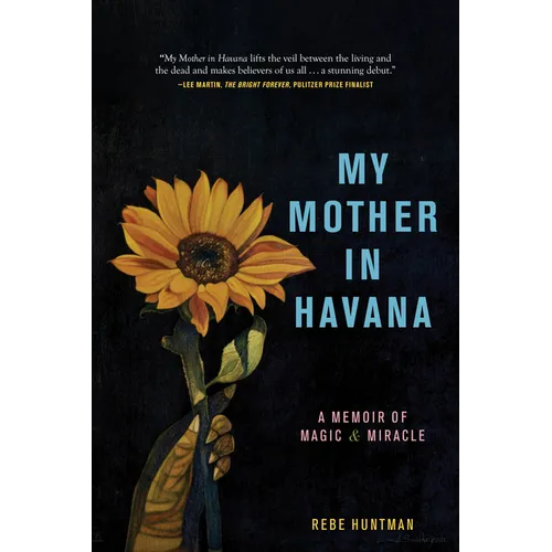 My Mother in Havana: A Memoir of Magic & Miracle - Paperback