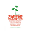 Discovering Church Planting: An Introduction to the Whats, Whys, and Hows of Global Church Planting - Paperback