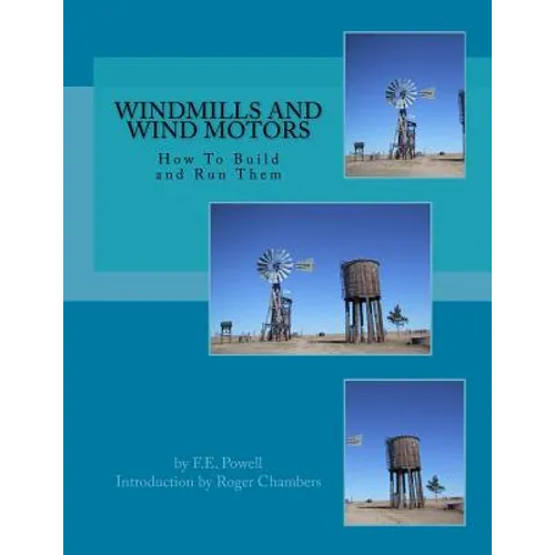 Windmills and Wind Motors: How To Build and Run Them - Paperback