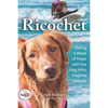 Ricochet: Riding a Wave of Hope with the Dog Who Inspires Millions - Paperback