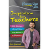 Chicken Soup for the Soul: Inspiration for Teachers: 101 Stories about How You Make a Difference - Paperback