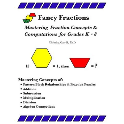 Fancy Fractions: Mastering Fraction Concepts & Computations for Grades K-8 - Paperback