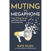Muting the Megaphone: Stop Telling Stories and Start Having Conversations - Paperback