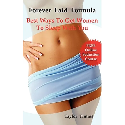 Forever Laid Formula: Best Ways To Get Women To Sleep With You - Paperback