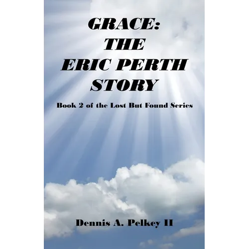 Grace: The Eric Perth Story - Book 2 of the Lost But Found Series - Paperback