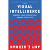 Visual Intelligence: Sharpen Your Perception, Change Your Life - Paperback