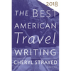 The Best American Travel Writing 2018 - Paperback