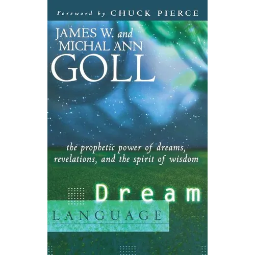 Dream Language: The Prophetic Power of Dreams, Revelations, and the Spirit of Wisdom - Hardcover