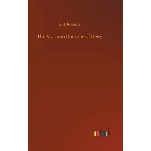 The Mormon Doctrine of Deity - Hardcover