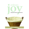 Ordinary Joy: Finding Fresh Promise in Routine Moments - Paperback