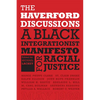 The Haverford Discussions: A Black Integrationist Manifesto for Racial Justice - Hardcover