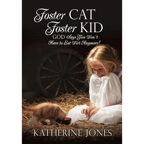 Foster Cat Foster Kid God Says You Don't Have to Eat Dirt Anymore! - Paperback