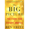 The Big Picture: The Fight for the Future of Movies - Paperback